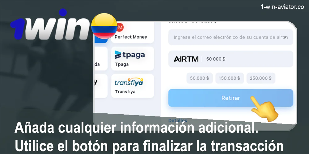 Añada información adicional y pulse el botón Retirar 1Win